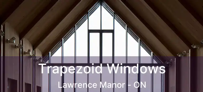  Trapezoid Windows Lawrence Manor - ON