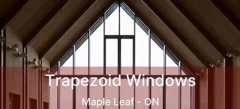  Trapezoid Windows Maple Leaf - ON