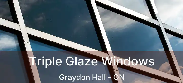  Triple Glaze Windows Graydon Hall - ON