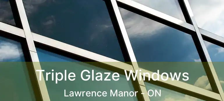  Triple Glaze Windows Lawrence Manor - ON