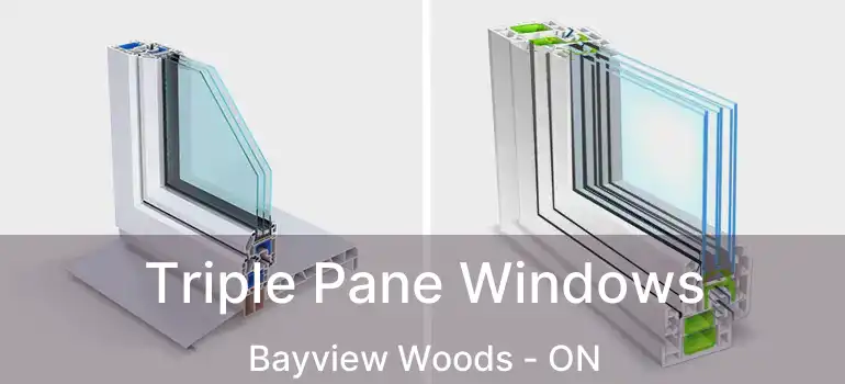  Triple Pane Windows Bayview Woods - ON