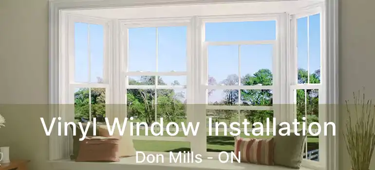  Vinyl Window Installation Don Mills - ON