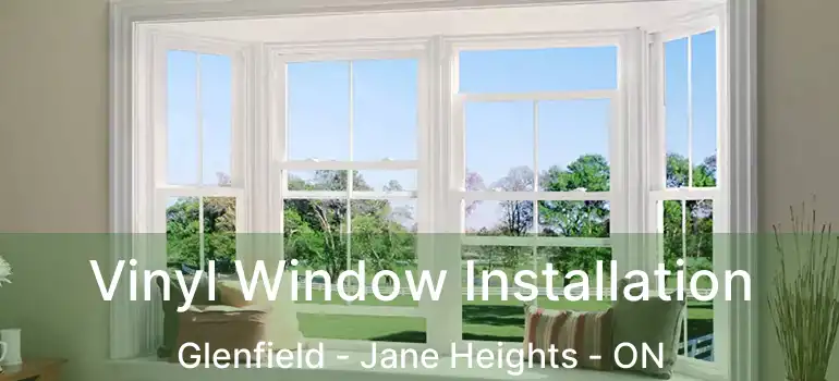  Vinyl Window Installation Glenfield - Jane Heights - ON