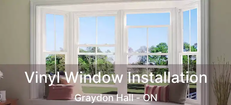  Vinyl Window Installation Graydon Hall - ON