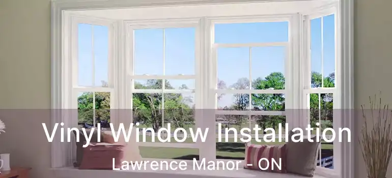  Vinyl Window Installation Lawrence Manor - ON