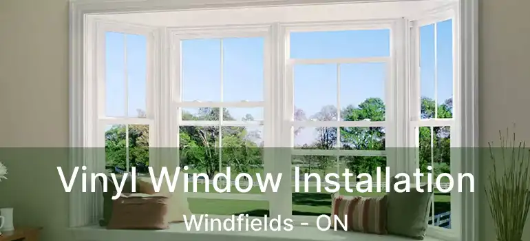  Vinyl Window Installation Windfields - ON