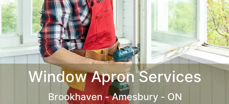  Window Apron Services Brookhaven - Amesbury - ON
