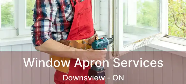  Window Apron Services Downsview - ON