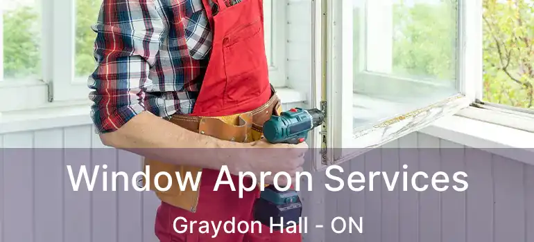  Window Apron Services Graydon Hall - ON