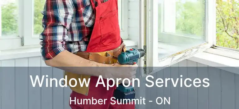  Window Apron Services Humber Summit - ON