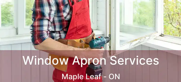  Window Apron Services Maple Leaf - ON