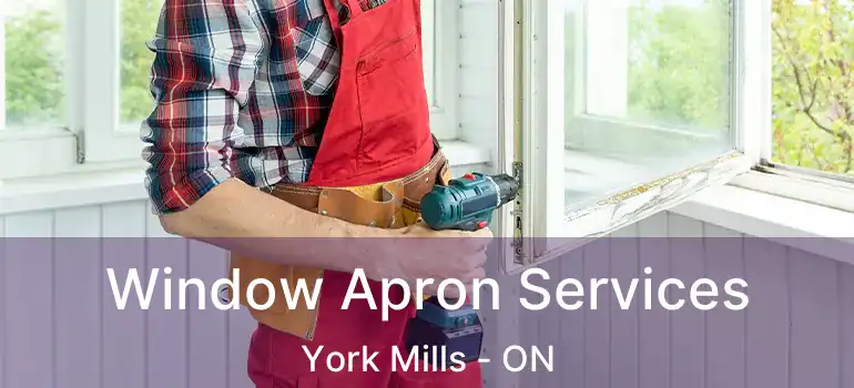  Window Apron Services York Mills - ON