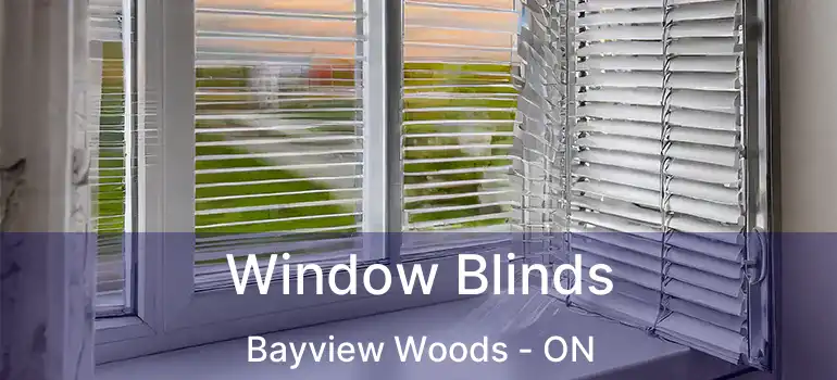  Window Blinds Bayview Woods - ON