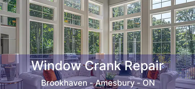  Window Crank Repair Brookhaven - Amesbury - ON