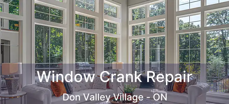  Window Crank Repair Don Valley Village - ON
