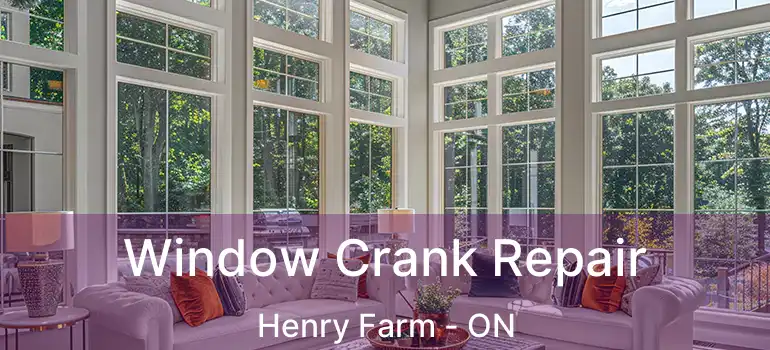  Window Crank Repair Henry Farm - ON
