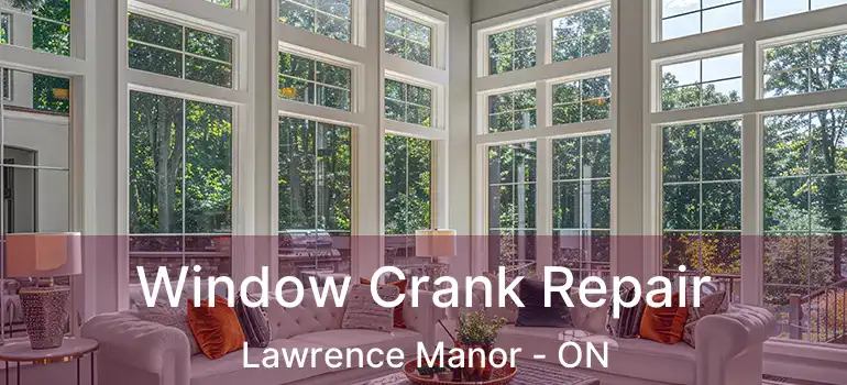  Window Crank Repair Lawrence Manor - ON