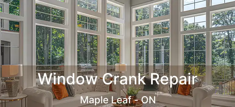  Window Crank Repair Maple Leaf - ON