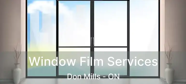  Window Film Services Don Mills - ON