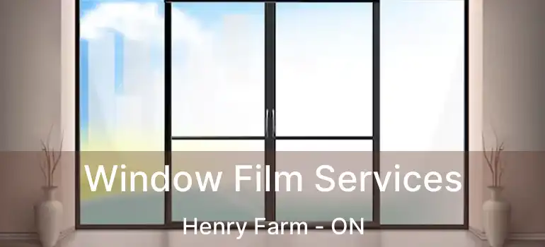  Window Film Services Henry Farm - ON