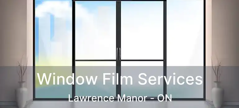  Window Film Services Lawrence Manor - ON