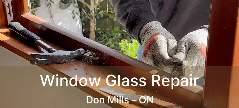  Window Glass Repair Don Mills - ON