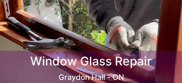  Window Glass Repair Graydon Hall - ON