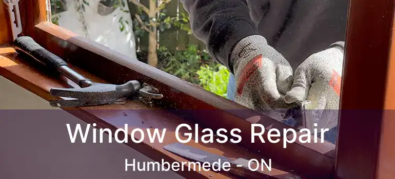  Window Glass Repair Humbermede - ON