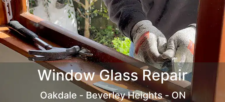  Window Glass Repair Oakdale - Beverley Heights - ON
