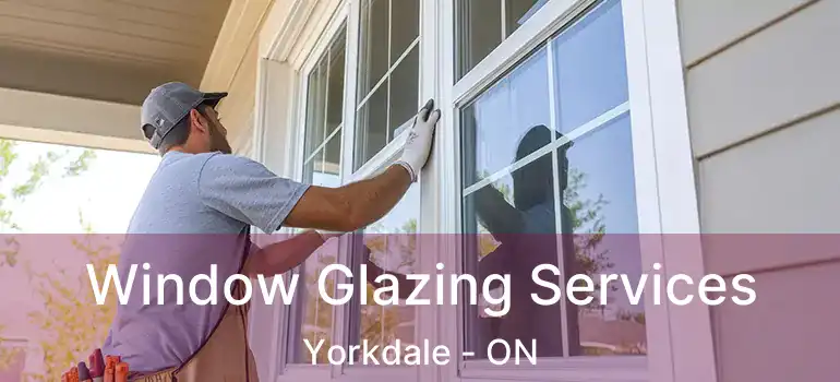 Window Glazing Services Yorkdale - ON