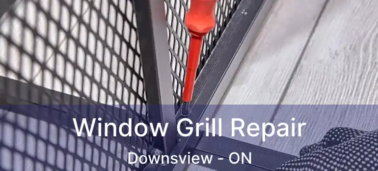  Window Grill Repair Downsview - ON