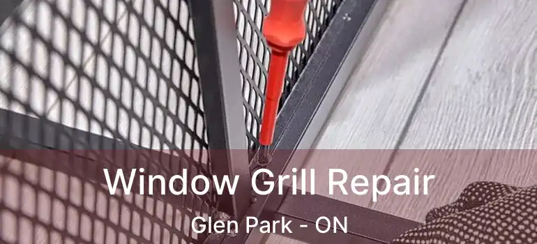  Window Grill Repair Glen Park - ON