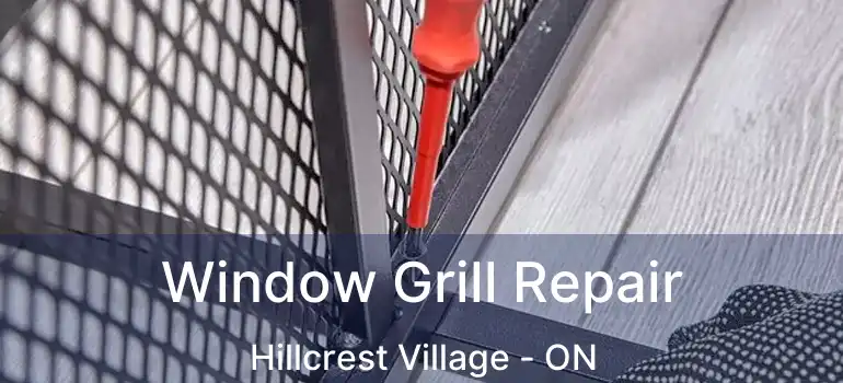  Window Grill Repair Hillcrest Village - ON