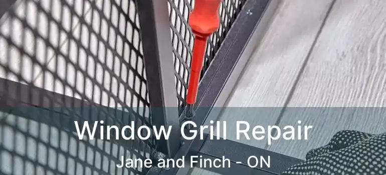  Window Grill Repair Jane and Finch - ON