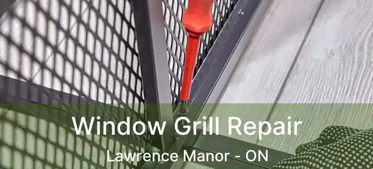  Window Grill Repair Lawrence Manor - ON