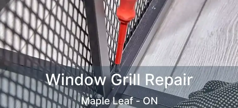  Window Grill Repair Maple Leaf - ON