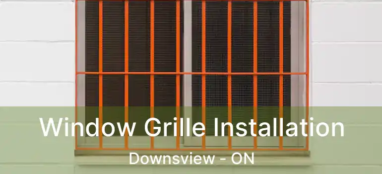  Window Grille Installation Downsview - ON