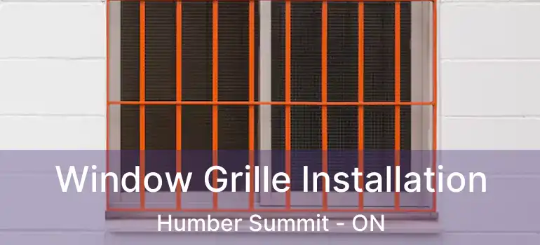  Window Grille Installation Humber Summit - ON