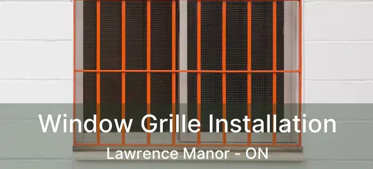  Window Grille Installation Lawrence Manor - ON