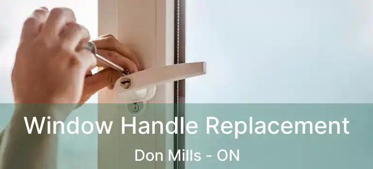  Window Handle Replacement Don Mills - ON