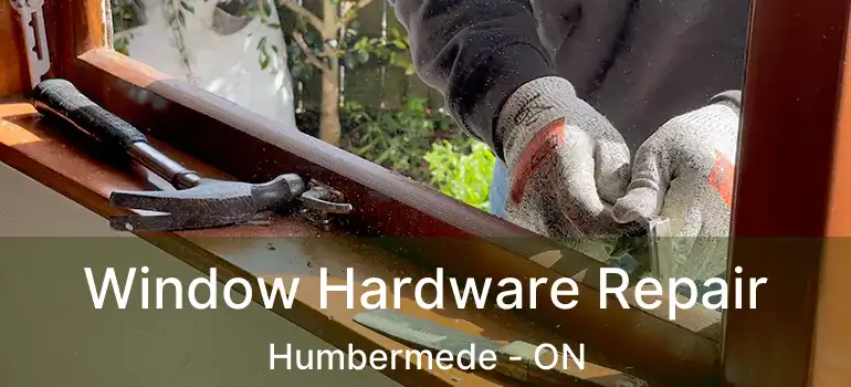  Window Hardware Repair Humbermede - ON