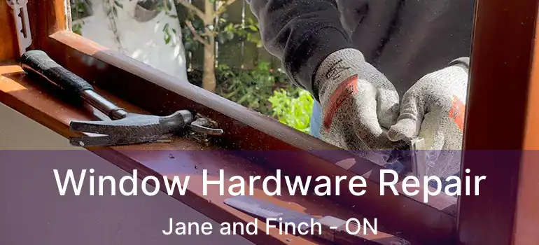  Window Hardware Repair Jane and Finch - ON