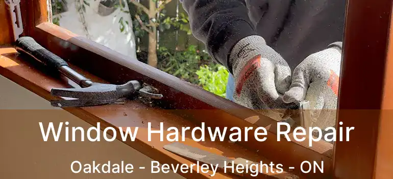  Window Hardware Repair Oakdale - Beverley Heights - ON