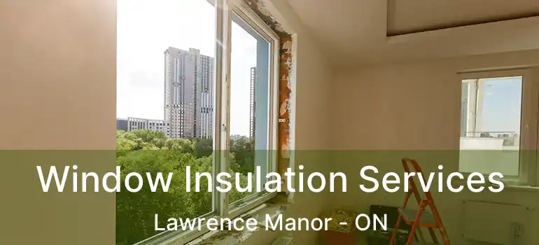  Window Insulation Services Lawrence Manor - ON