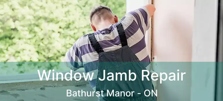  Window Jamb Repair Bathurst Manor - ON