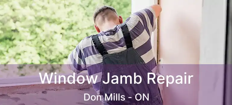  Window Jamb Repair Don Mills - ON