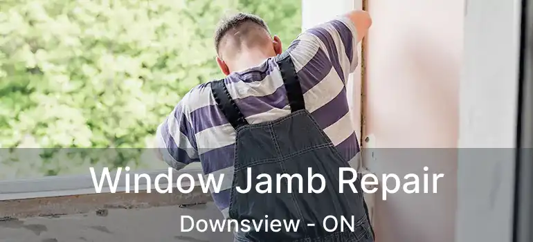 Window Jamb Repair Downsview - ON