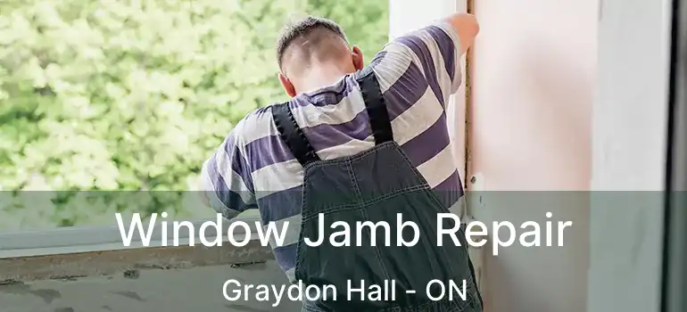  Window Jamb Repair Graydon Hall - ON