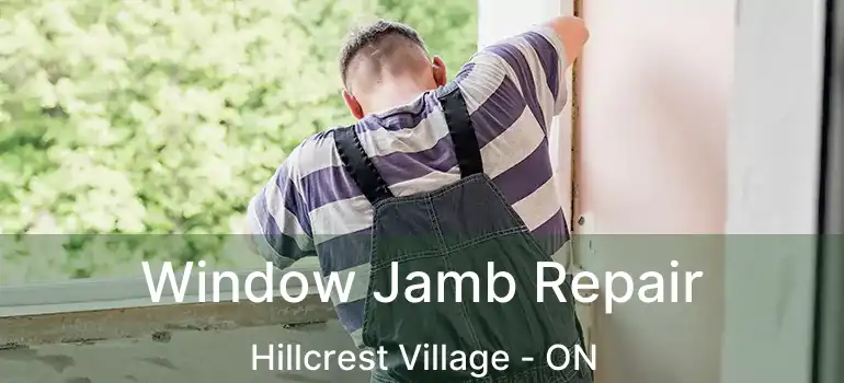  Window Jamb Repair Hillcrest Village - ON