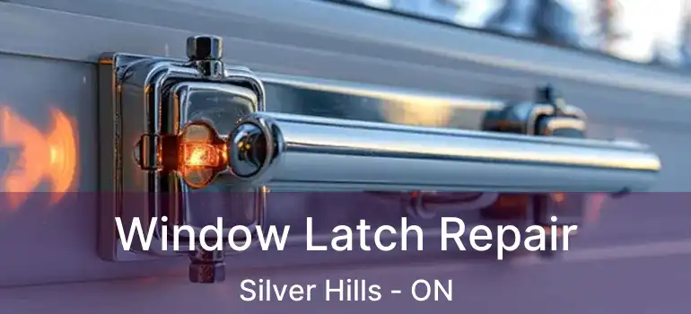  Window Latch Repair Silver Hills - ON